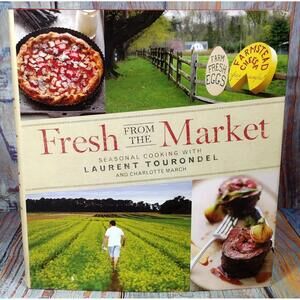 Fresh From the Market: Seasonal Cooking with Laurent Tourondel and Charlotte Mav